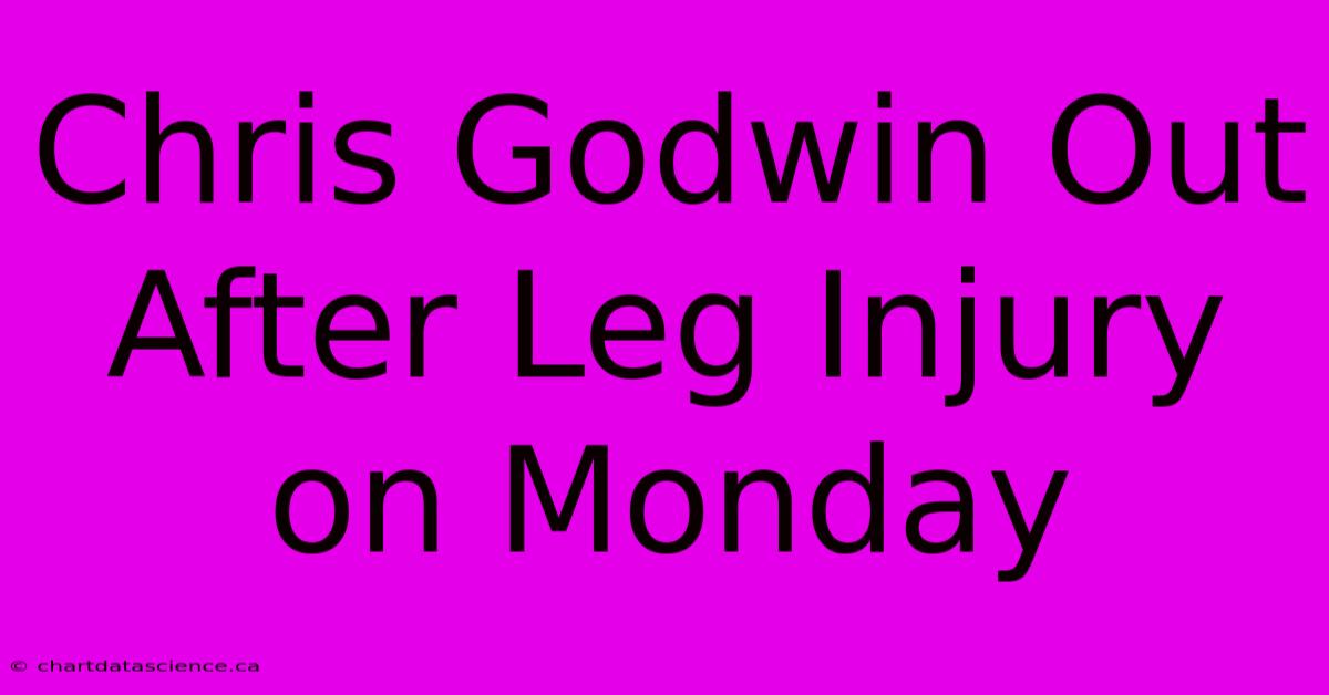 Chris Godwin Out After Leg Injury On Monday