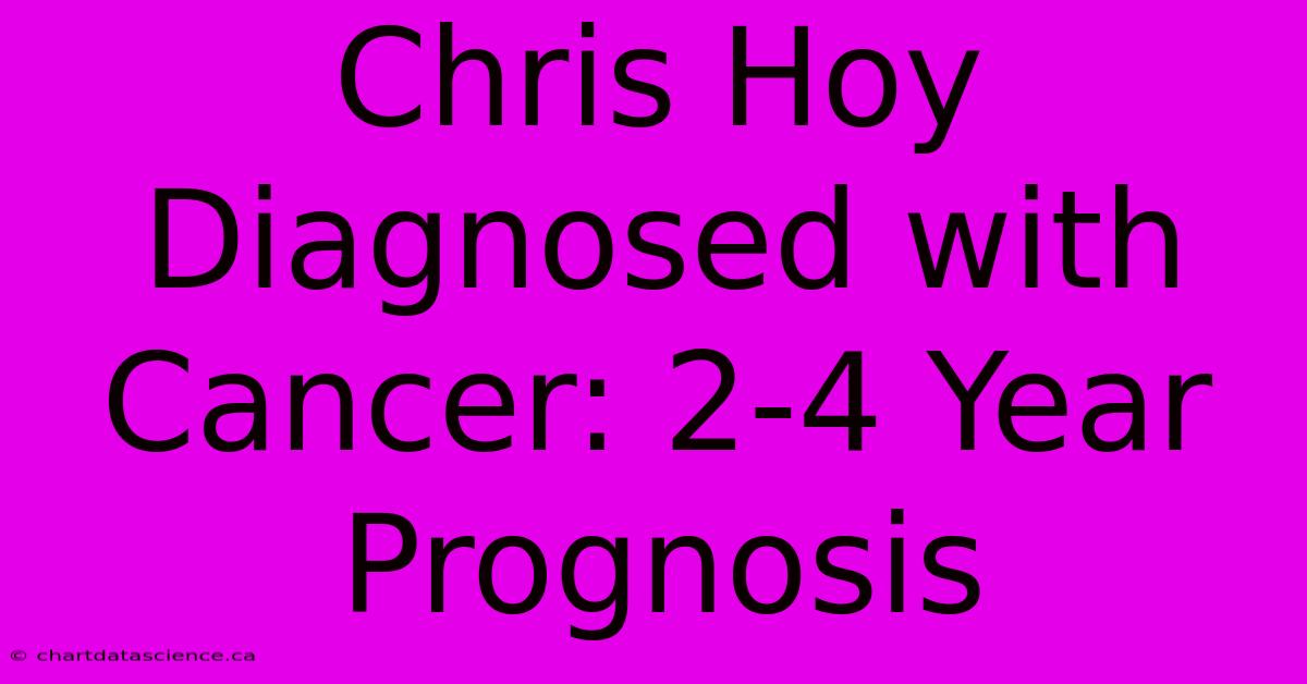 Chris Hoy Diagnosed With Cancer: 2-4 Year Prognosis