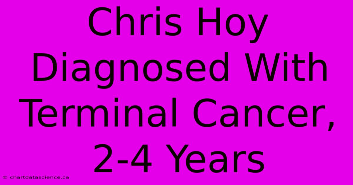 Chris Hoy Diagnosed With Terminal Cancer, 2-4 Years