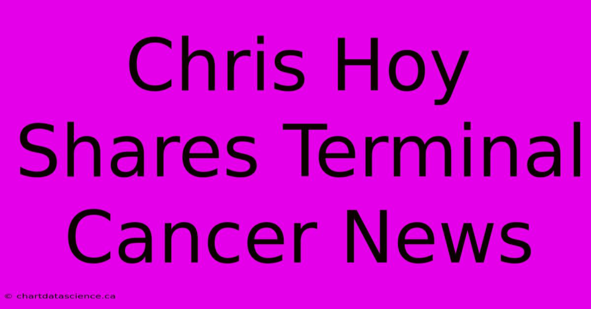 Chris Hoy Shares Terminal Cancer News