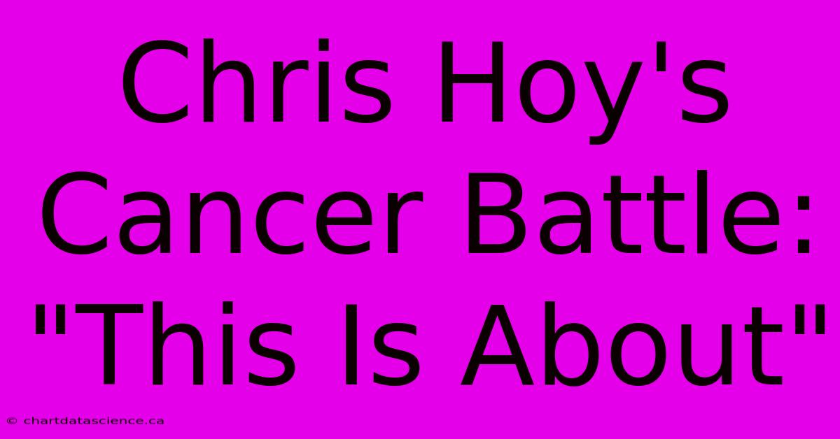 Chris Hoy's Cancer Battle: 