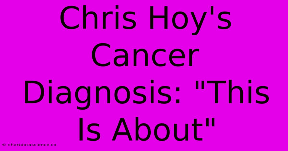 Chris Hoy's Cancer Diagnosis: 