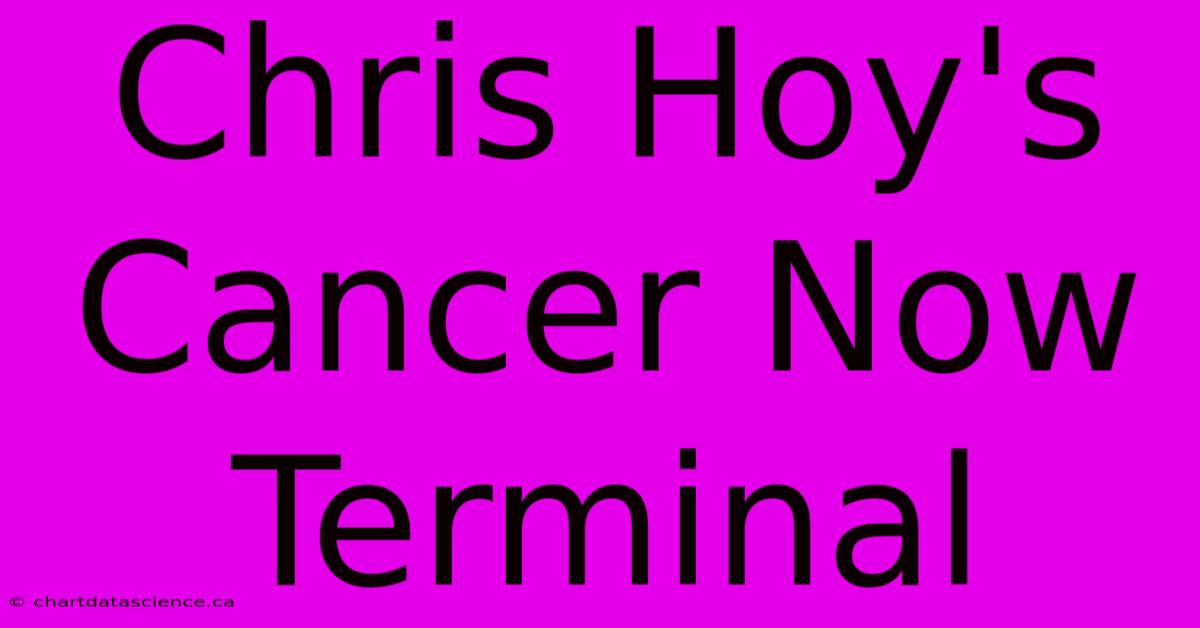 Chris Hoy's Cancer Now Terminal