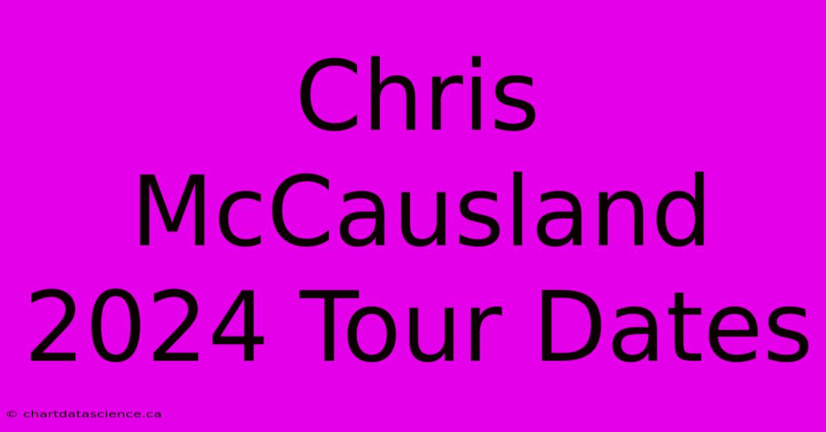 Chris McCausland 2024 Tour Dates