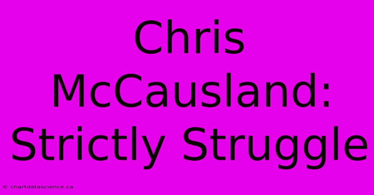 Chris McCausland: Strictly Struggle