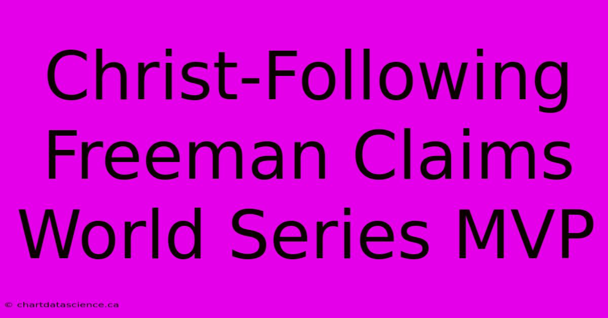 Christ-Following Freeman Claims World Series MVP