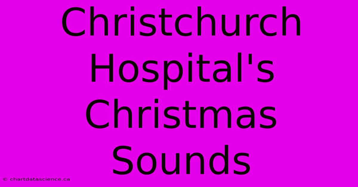 Christchurch Hospital's Christmas Sounds