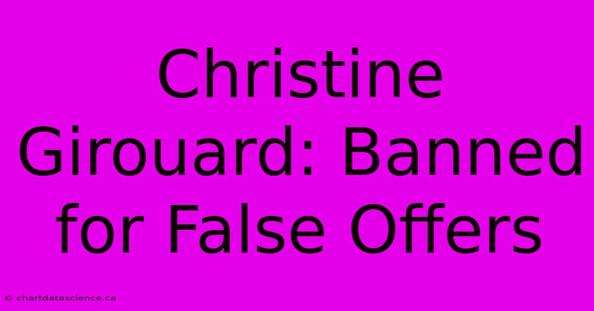 Christine Girouard: Banned For False Offers