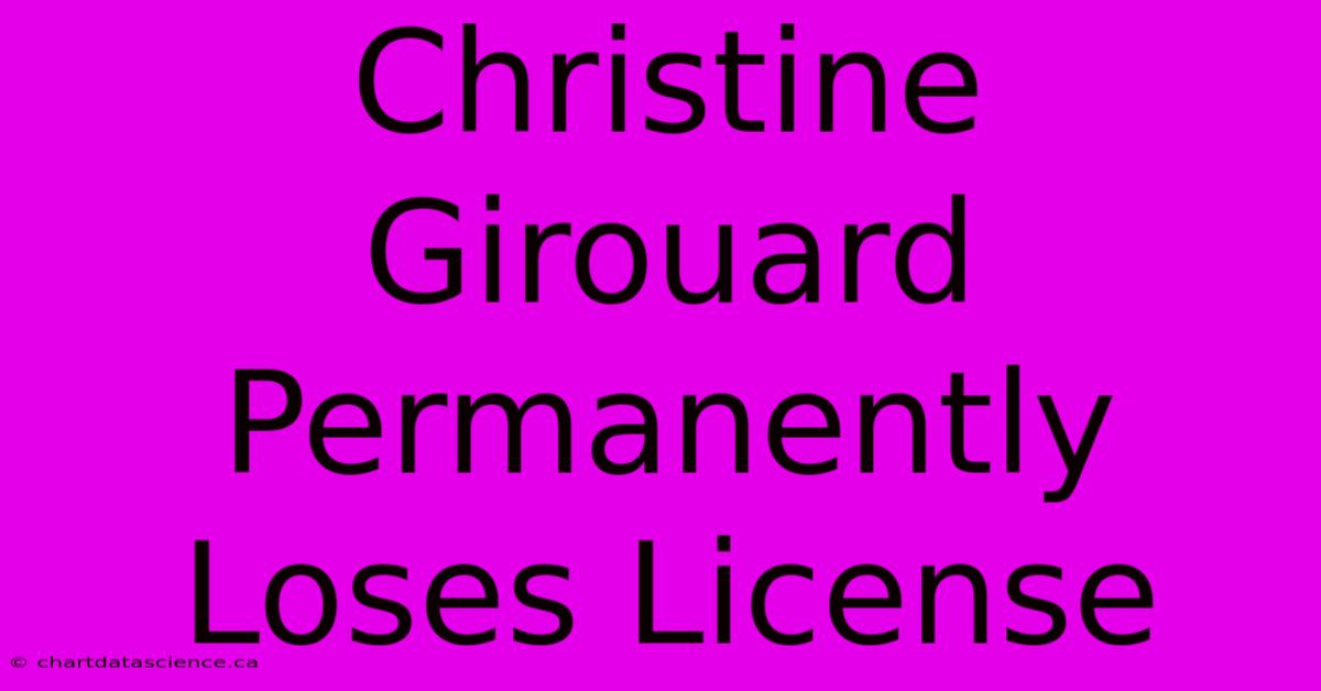 Christine Girouard Permanently Loses License