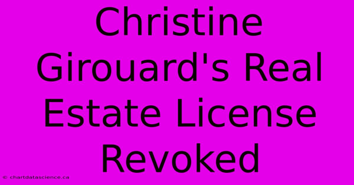 Christine Girouard's Real Estate License Revoked