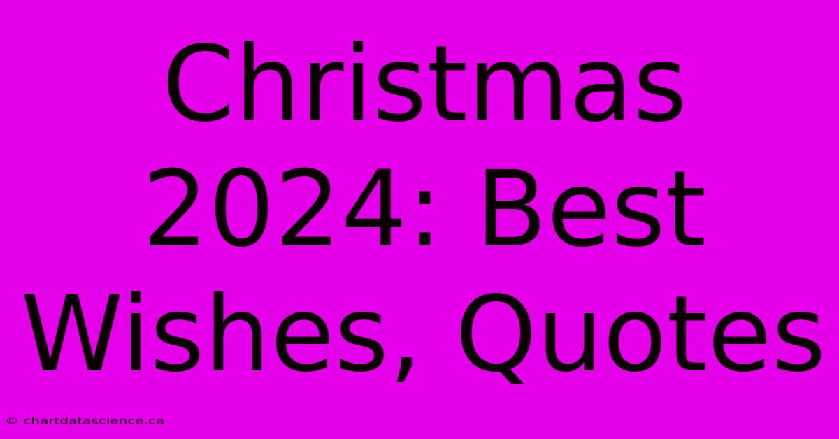 Christmas 2024: Best Wishes, Quotes