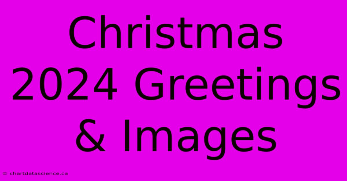 Christmas 2024 Greetings & Images