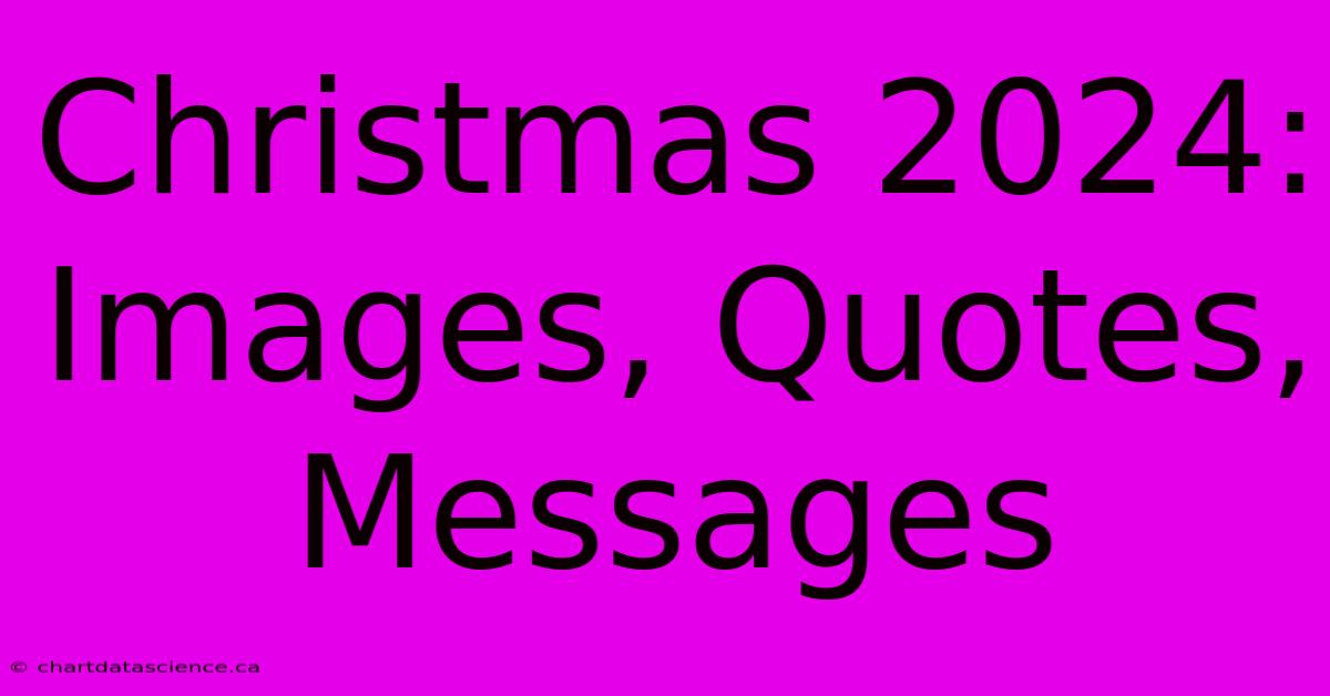 Christmas 2024: Images, Quotes, Messages