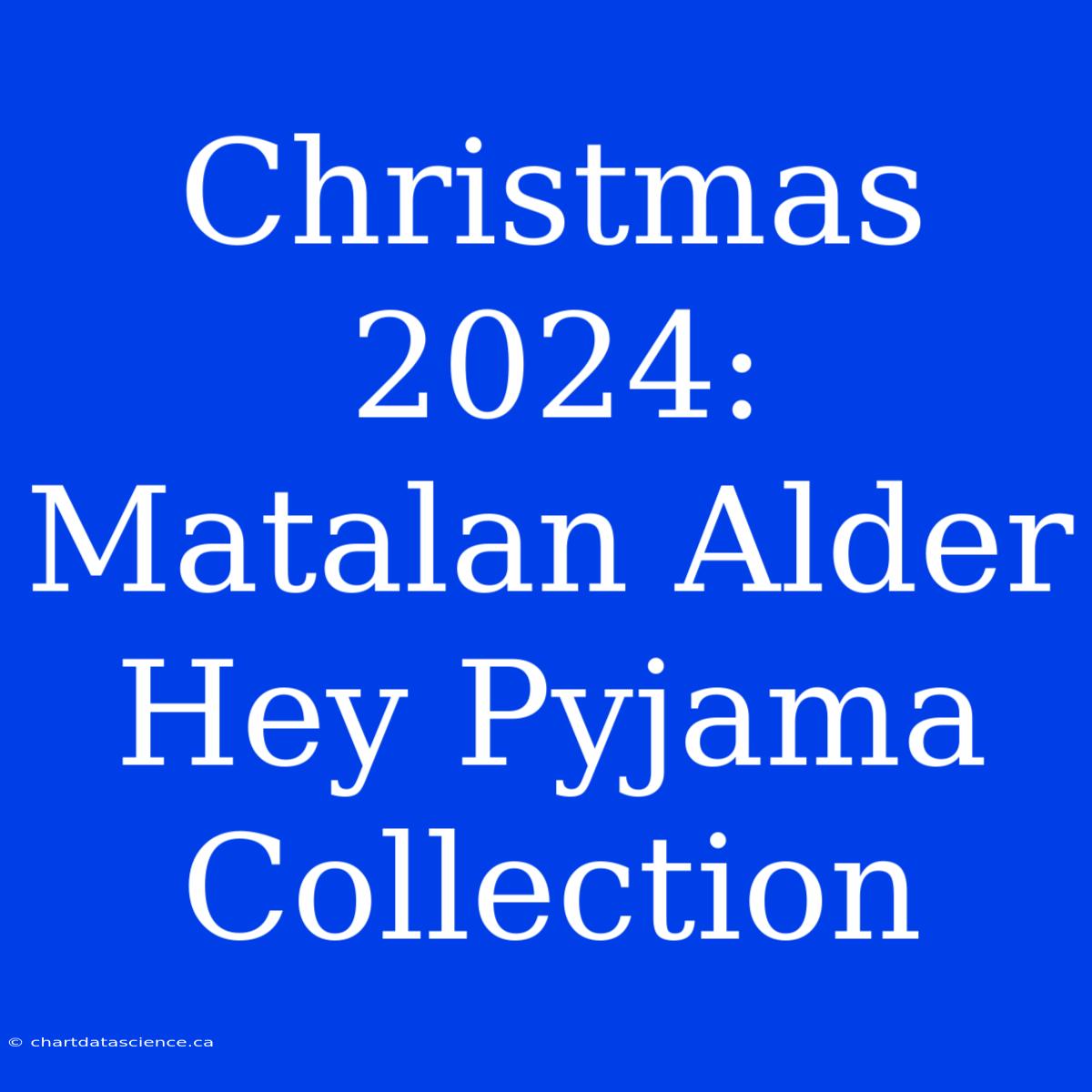 Christmas 2024: Matalan Alder Hey Pyjama Collection