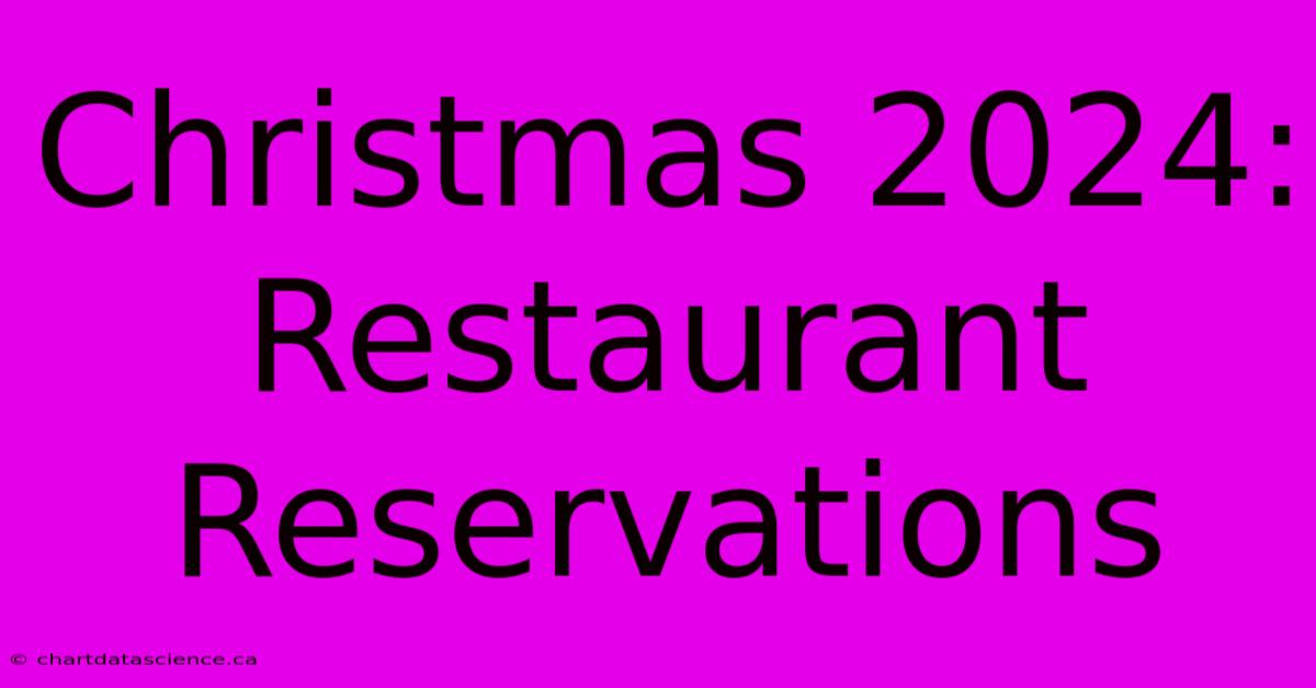 Christmas 2024: Restaurant Reservations