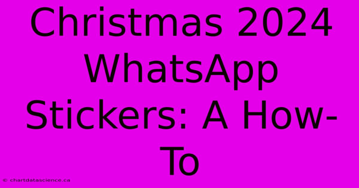 Christmas 2024 WhatsApp Stickers: A How-To