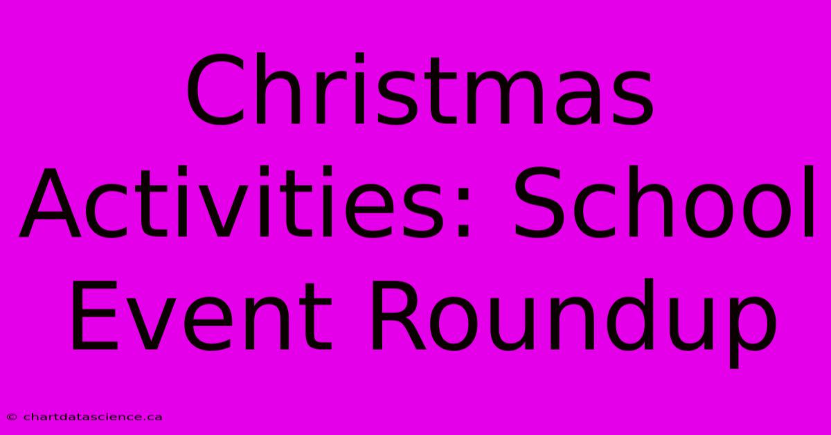 Christmas Activities: School Event Roundup