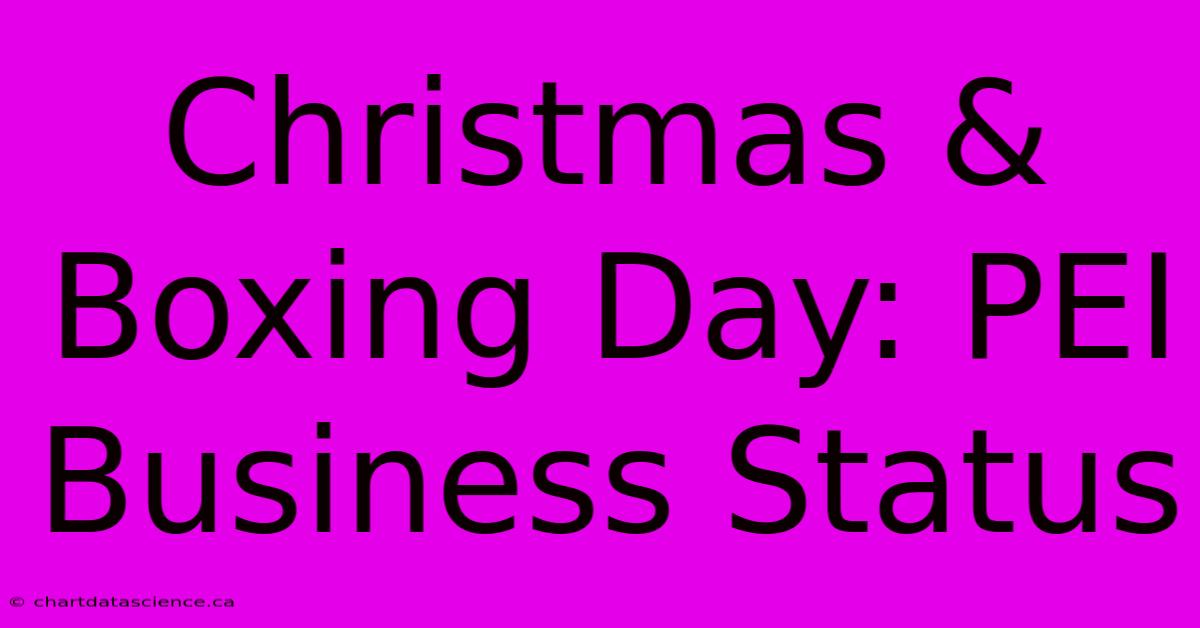 Christmas & Boxing Day: PEI Business Status