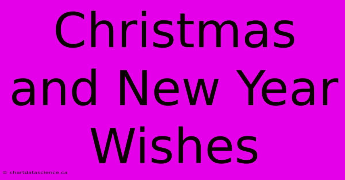 Christmas And New Year Wishes