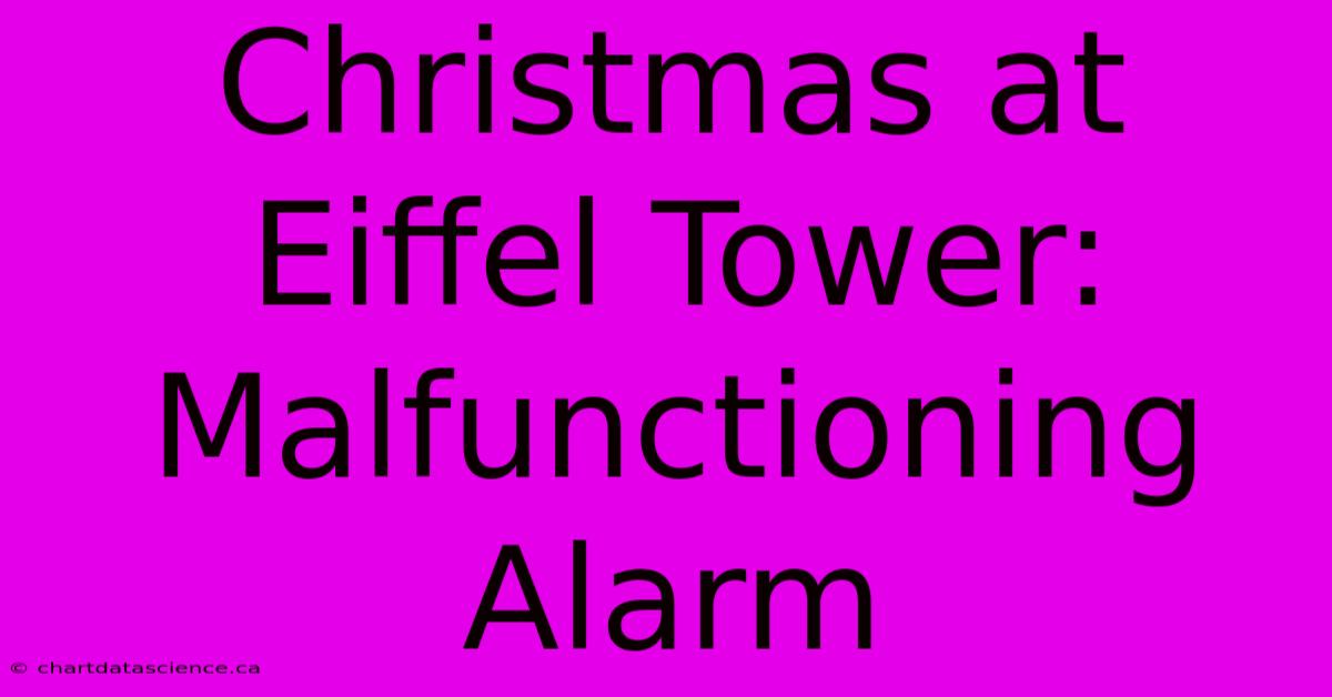 Christmas At Eiffel Tower: Malfunctioning Alarm