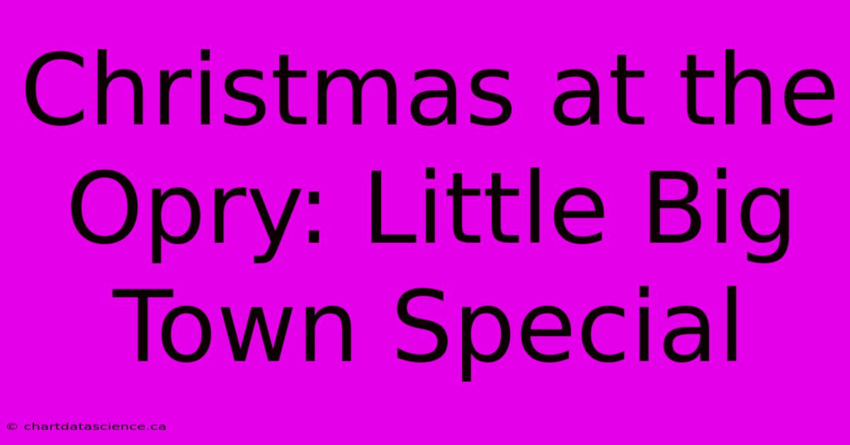 Christmas At The Opry: Little Big Town Special