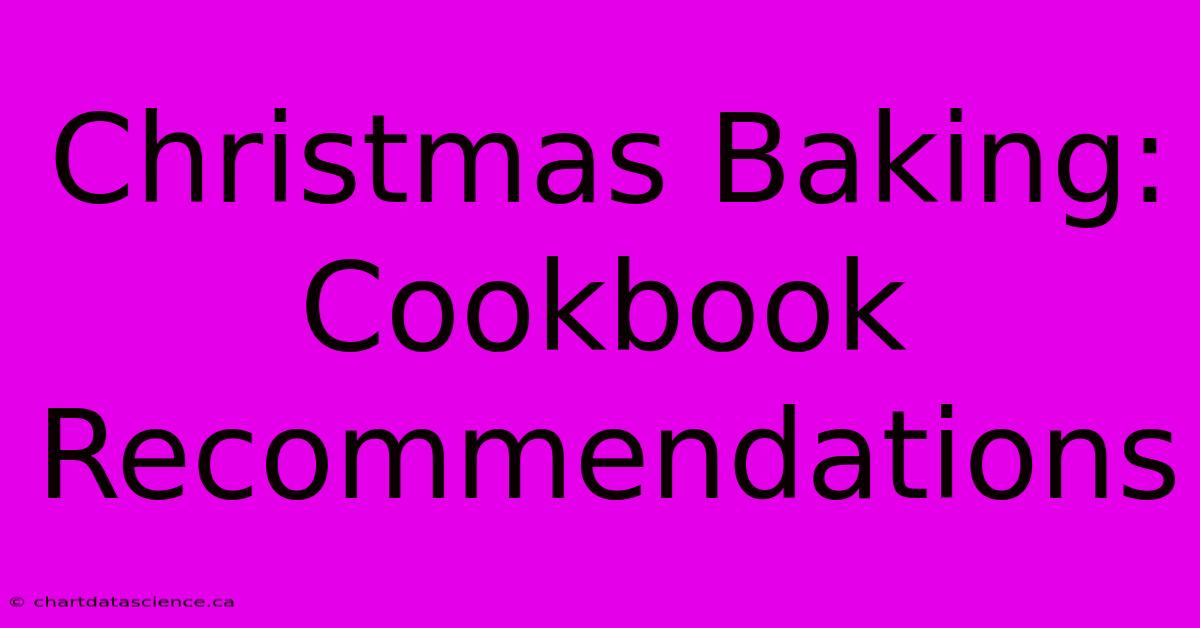 Christmas Baking: Cookbook Recommendations