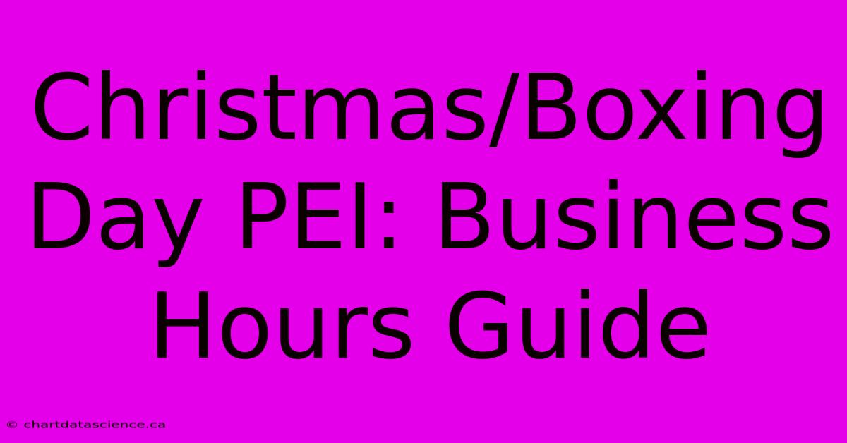 Christmas/Boxing Day PEI: Business Hours Guide