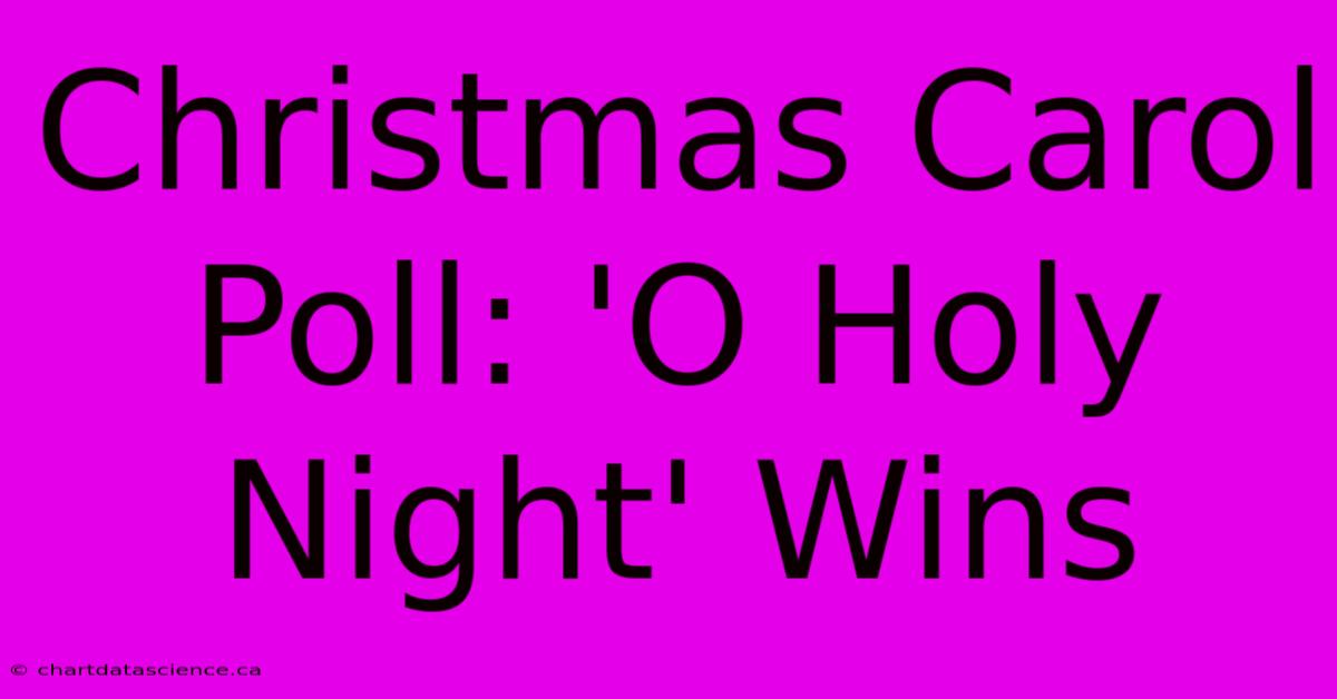 Christmas Carol Poll: 'O Holy Night' Wins