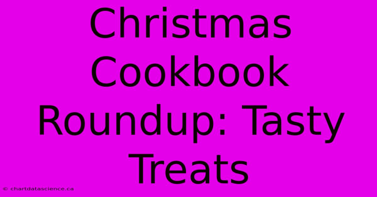 Christmas Cookbook Roundup: Tasty Treats