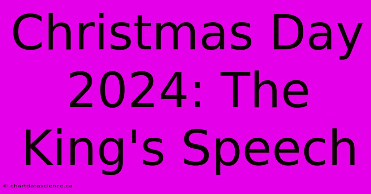 Christmas Day 2024: The King's Speech