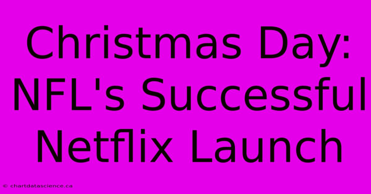 Christmas Day: NFL's Successful Netflix Launch