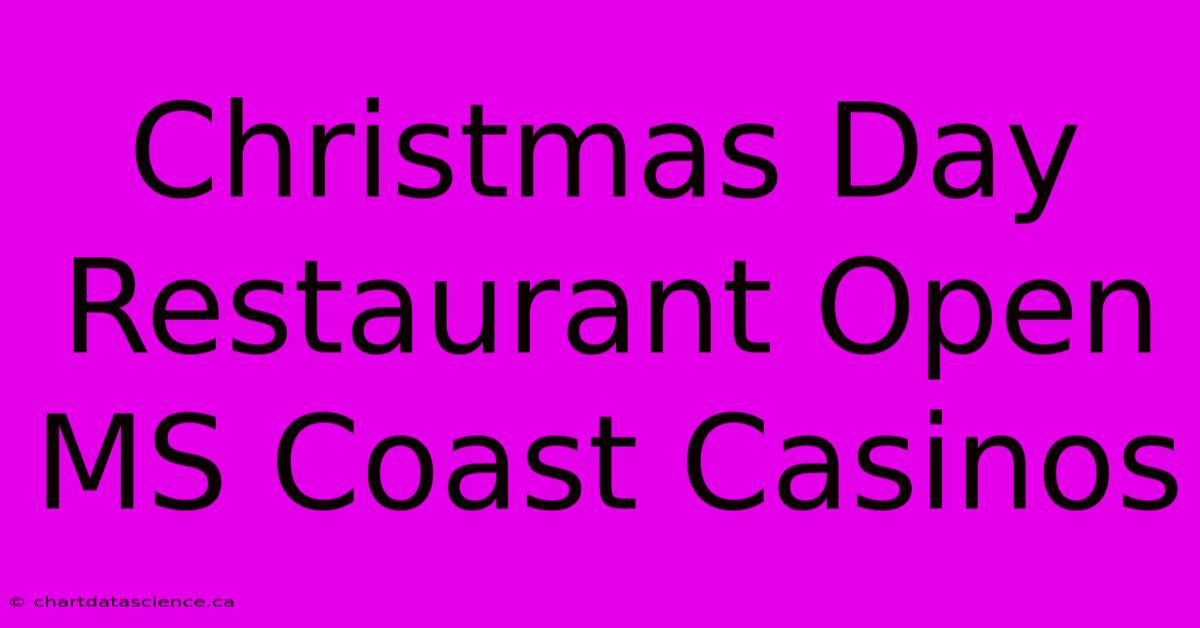 Christmas Day Restaurant Open MS Coast Casinos