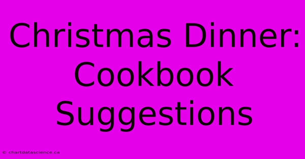 Christmas Dinner: Cookbook Suggestions