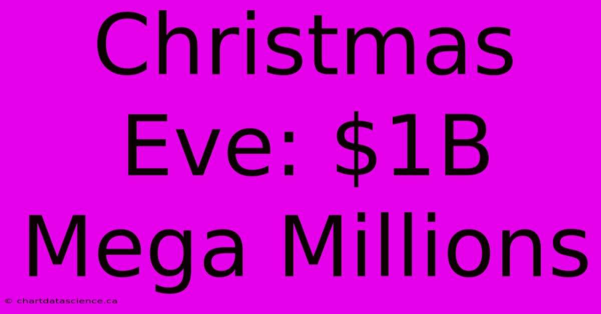 Christmas Eve: $1B Mega Millions