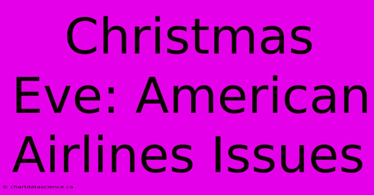 Christmas Eve: American Airlines Issues