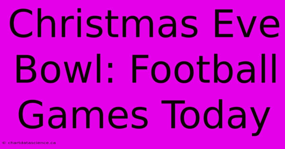 Christmas Eve Bowl: Football Games Today