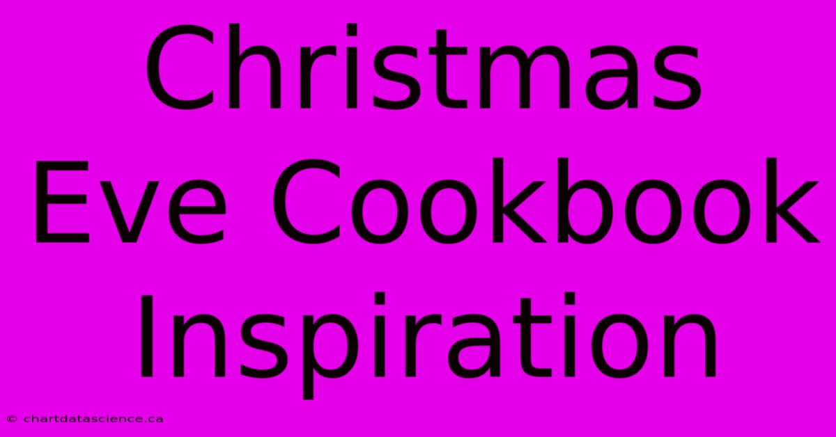 Christmas Eve Cookbook Inspiration