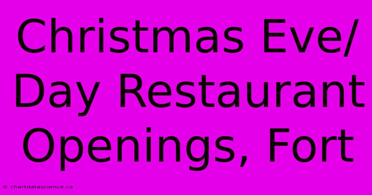 Christmas Eve/Day Restaurant Openings, Fort