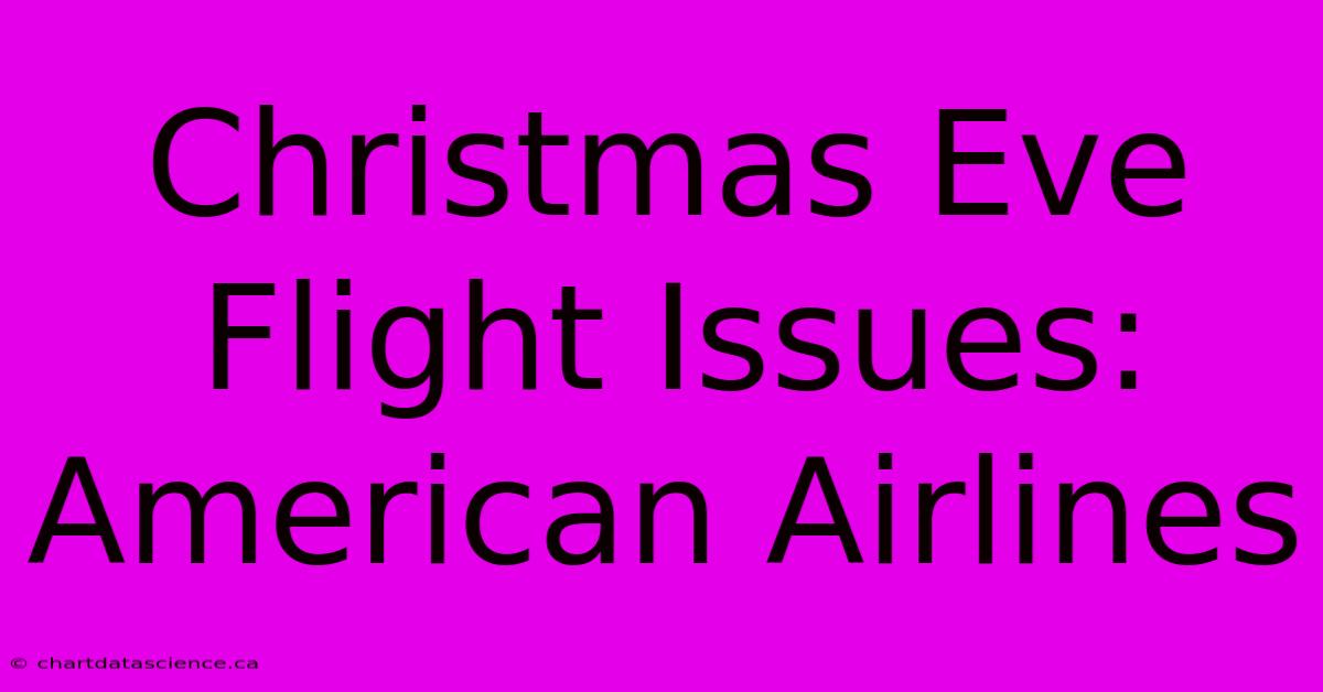 Christmas Eve Flight Issues: American Airlines