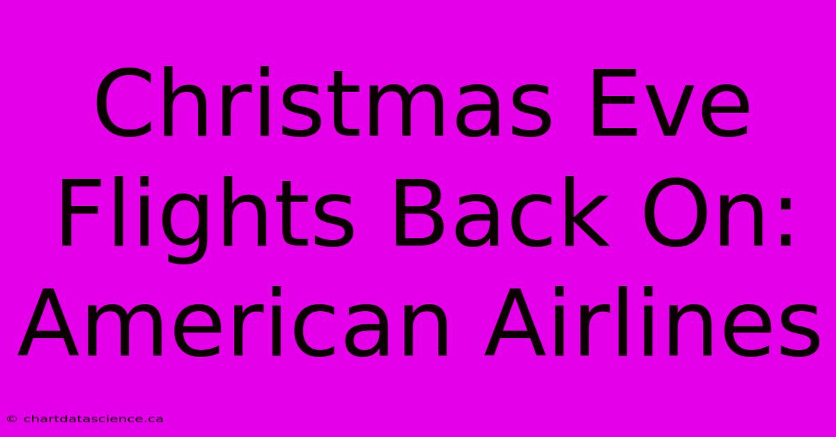 Christmas Eve Flights Back On: American Airlines