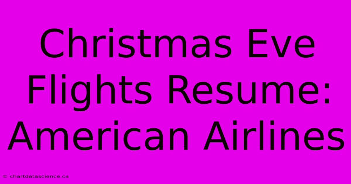 Christmas Eve Flights Resume: American Airlines