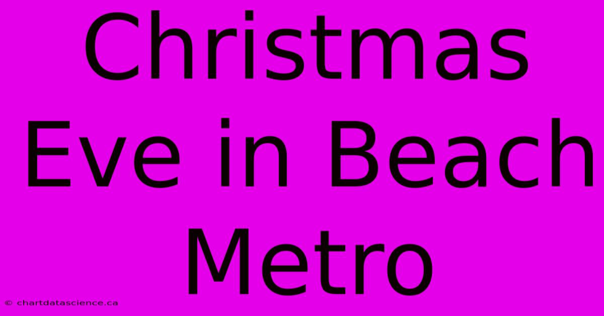 Christmas Eve In Beach Metro