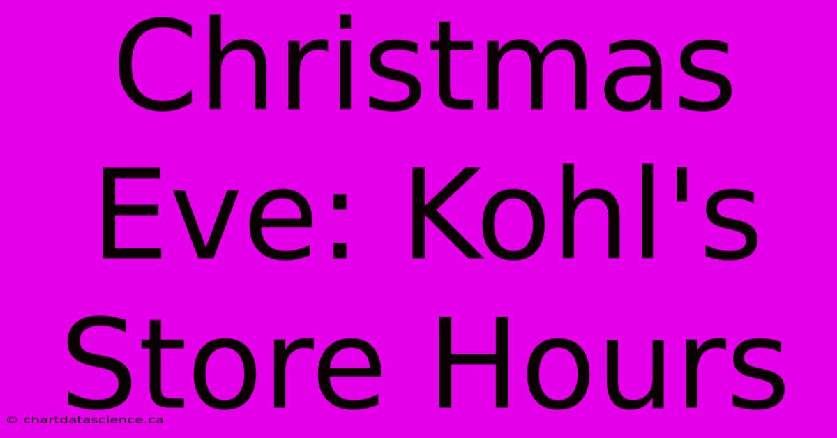 Christmas Eve: Kohl's Store Hours