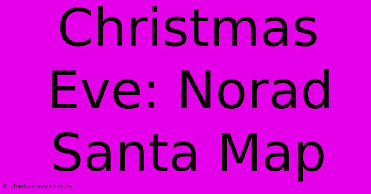 Christmas Eve: Norad Santa Map