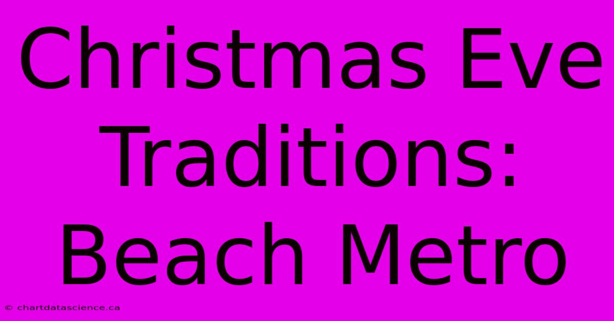 Christmas Eve Traditions: Beach Metro