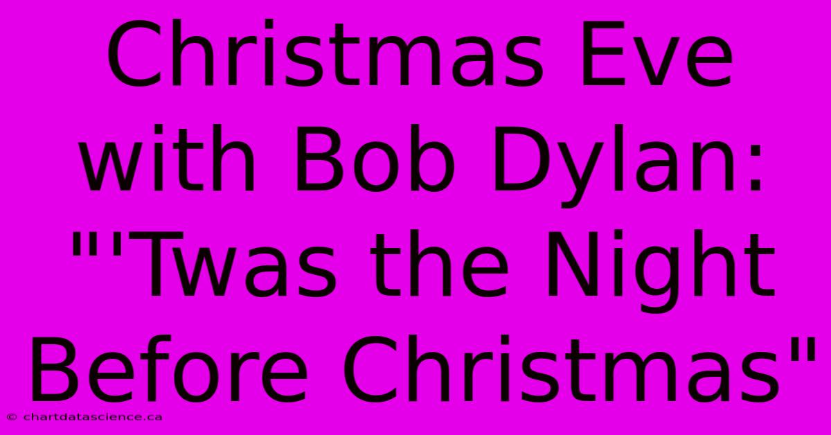 Christmas Eve With Bob Dylan: 