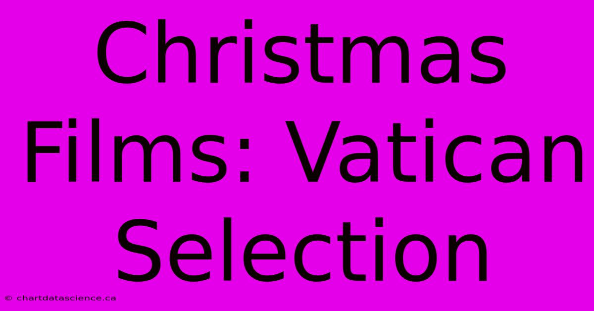 Christmas Films: Vatican Selection