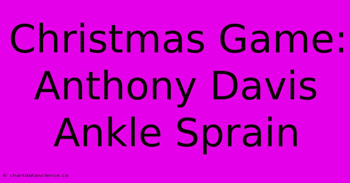 Christmas Game: Anthony Davis Ankle Sprain