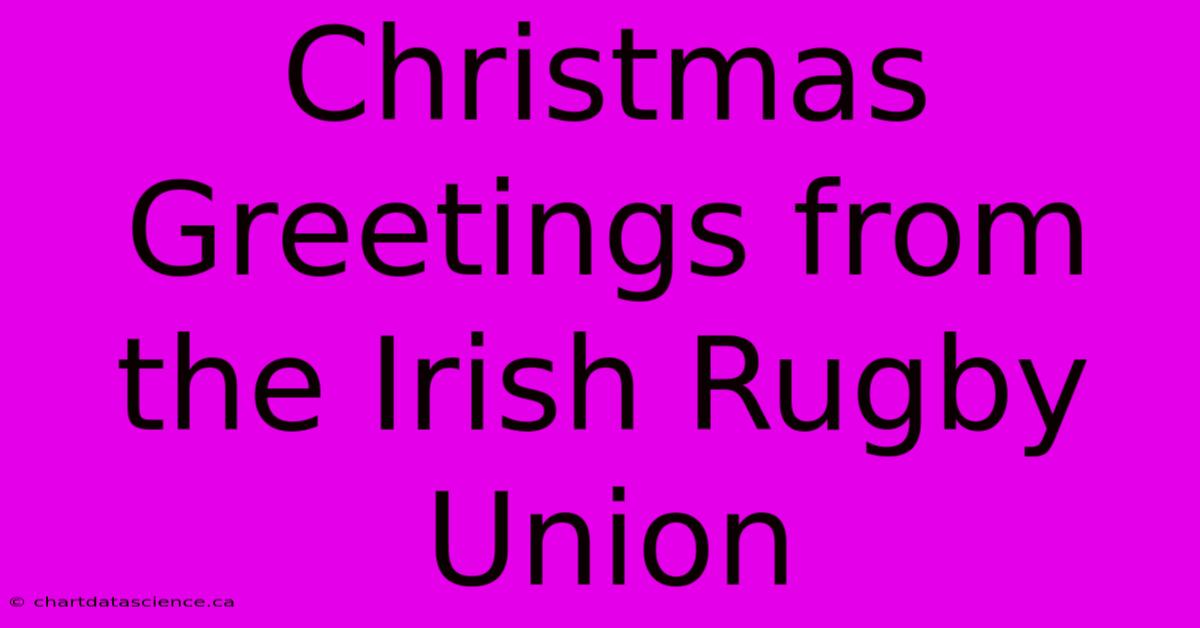 Christmas Greetings From The Irish Rugby Union