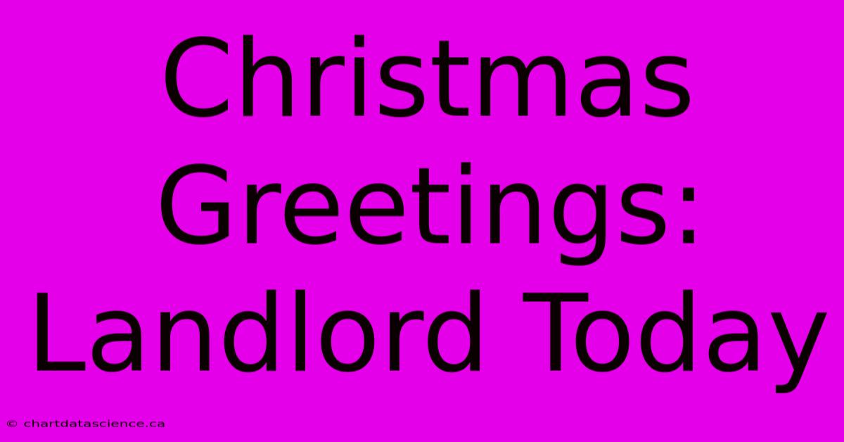 Christmas Greetings: Landlord Today